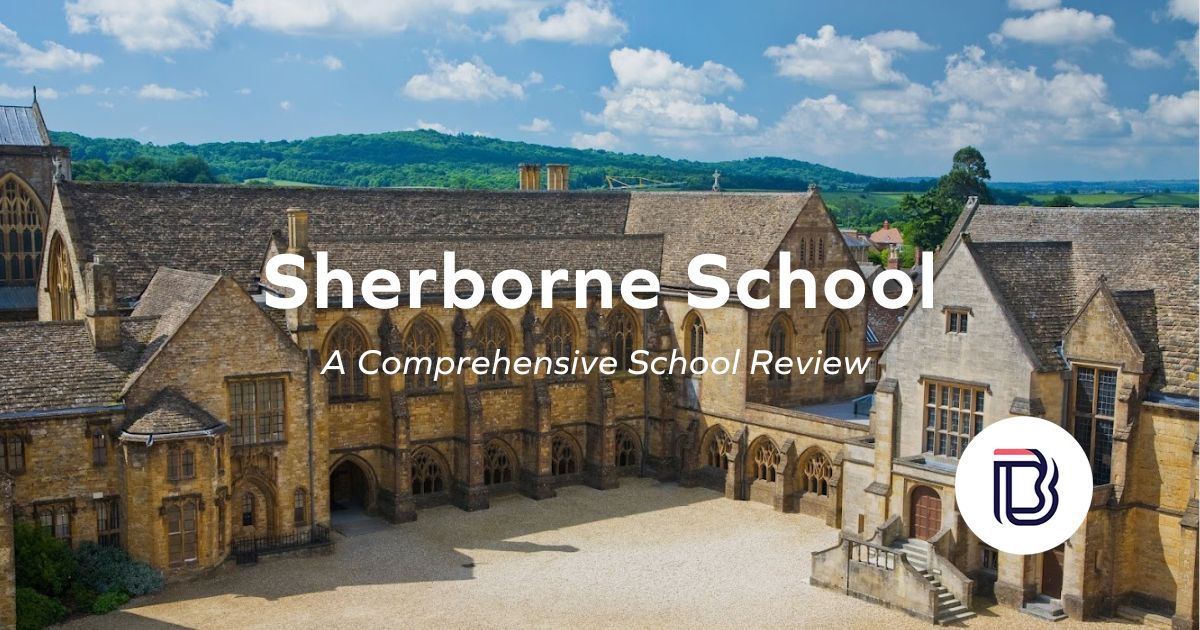 Sherborne School: Exploring Reviews, Rankings, Fees, And More
